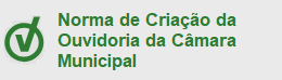 Norma de Criação da Ouvidoria da Câmara Municipal